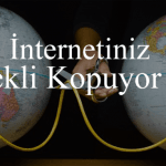 Neden İnternet bağlantım sürekli kopuyor ?