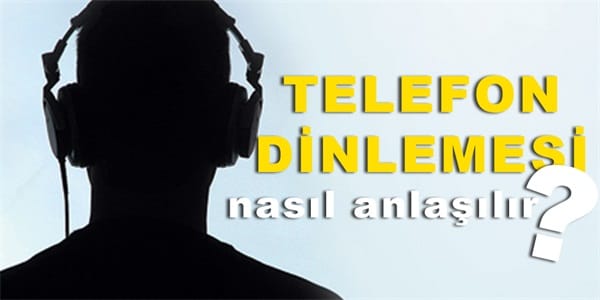 telefonum dinleniyormu