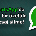WhatsApp Mesajı Silme Özelliği Geldi