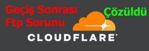 Cloudflare Ftp Sorunu Nasıl Çözülür