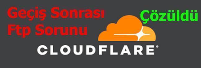 cloudflare gecisi ftp problemi