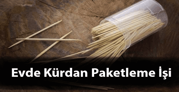 evde kürdan paketleme