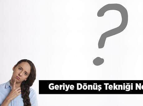 geriye donus teknigi nedir kisaca ornekler ile geriye donus teknigi