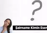 Şairname Kimin Eseridir, Ne Zaman Ve Kim Tarafından Yazılmıştır?
