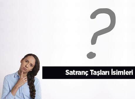 Satranç Taşları İsimleri, Hareketleri Ve Görevleri Nelerdir?