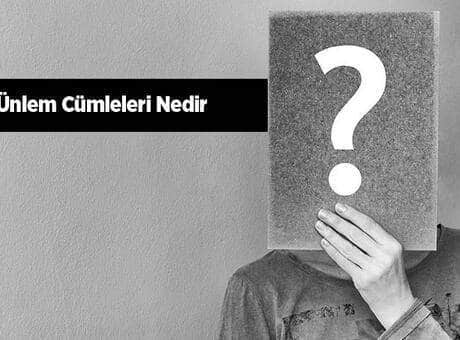 Ünlem Cümleleri Nedir? Ünlem ile İlgili Cümleler