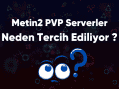 Metin2 PVP Serverler Neden Tercih Ediliyor?