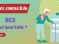 Bireysel Emeklilik BES Nasıl iptal Edilir?