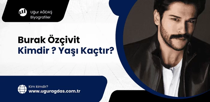 Burak Özçivit Kimdir ?