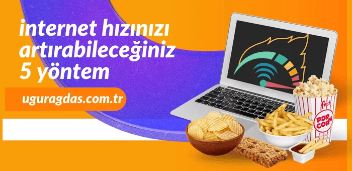 internet hızını nasıl artırabilirim?