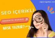 SEO içerikli semantik makale nedir? Makale Nasıl Yazılır?