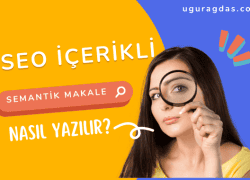 SEO içerikli semantik makale nedir? Makale Nasıl Yazılır?