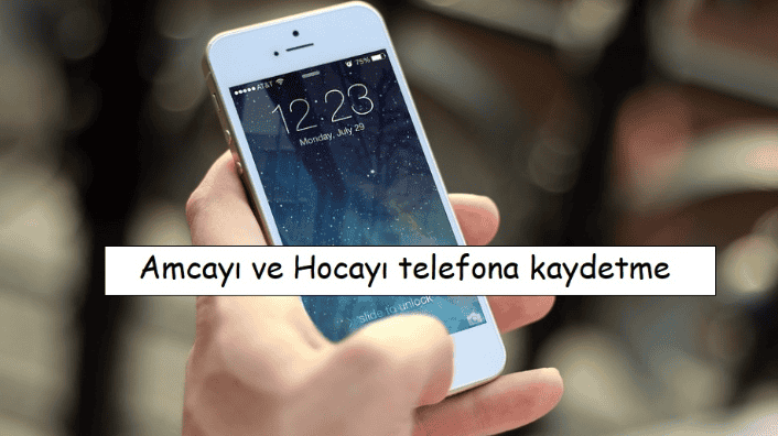 Amcayı ve hoca telefona kaydetme isimleri