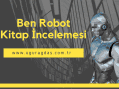 Ben Robot – Kitap Incelemesi
