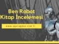 Ben Robot – Kitap Incelemesi