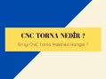 CNC Torna Nedir ? En iyi CNC Torna Makinesi Nedir ?