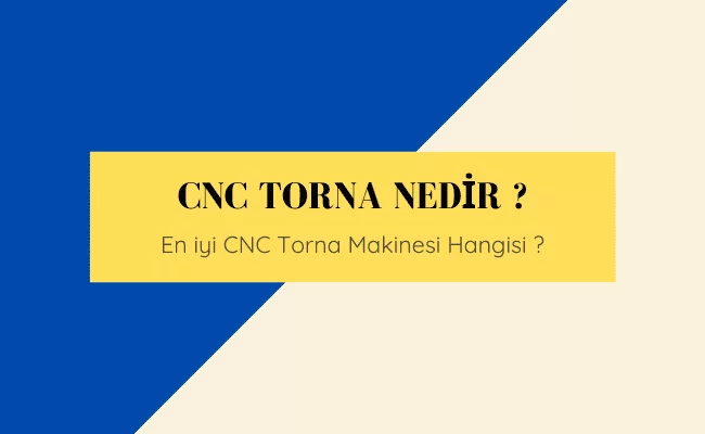 CNC Torna Nedir ? En iyi CNC Torna Makinesi Nedir ?