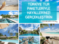 Türkiye Tur Paketleriyle Hayallerinizi Gerçekleştirin