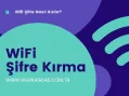Wifi Şifresi Nasıl Kırılır?