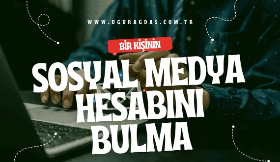 Bir Kişinin Sosyal Medya Hesaplarını Bulma