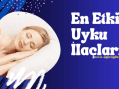 En Etkili Uyku İlaçları