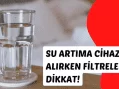 Su Artıma Cihazı Alırken Filtrelere Dikkat