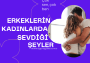 Erkeklerin Kadınlarda Sevdiği Şeyler