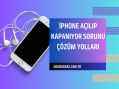 iPhone Açılıp Kapanıyor Sorunu