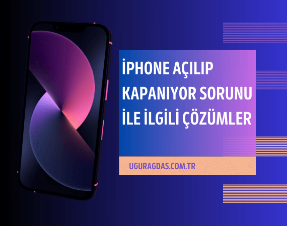 iphone telefon açılıp kapanıyor sorunu