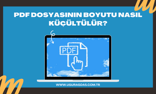 PDF dosyasının boyutu nasıl küçültülür