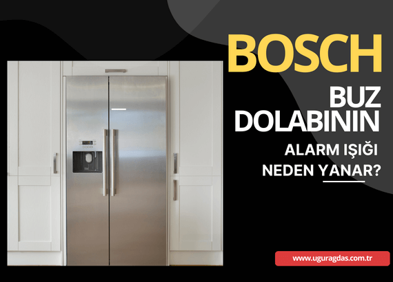 Bosch buz dolabının alarm ışığı yanma sebebi