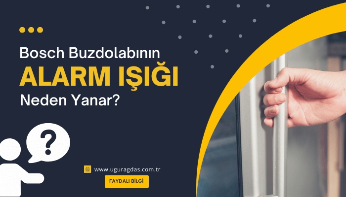 Bosch Buzdolabı alarm ışığı neden yanar?