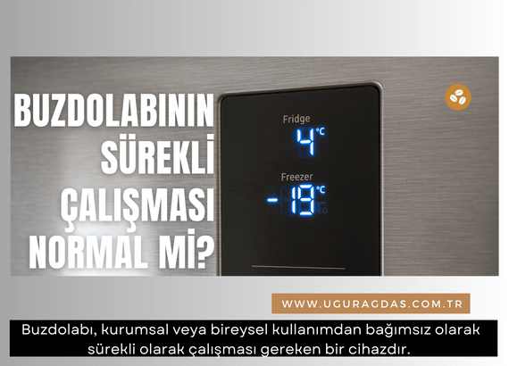 Buzdolabının sürekli çalışması normal mi?