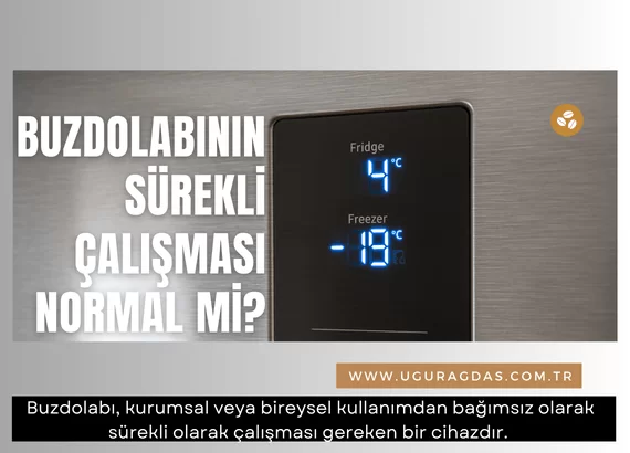 Buzdolabının Sürekli Çalışması Normal mi?
