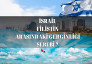 İsrail ve Filistin Arasındaki Gerginliği Sebepleri Neler?