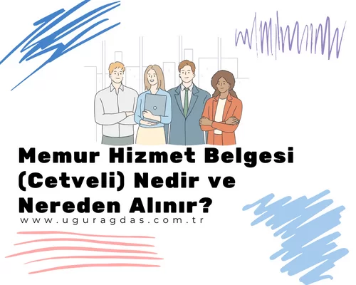 Memur Hizmet Belgesi Nedir? Nereden Alınır?
