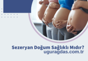 Sezaryen Doğum Sağlıklı Mıdır?