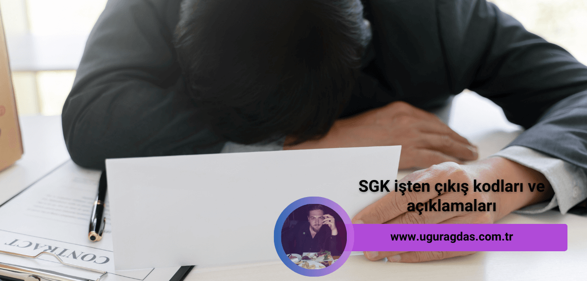 SGK işten çıkış kodları ve açıklamaları