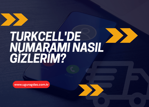 Turkcell de Numaramı Nasıl Gizlerim