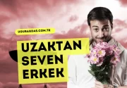 Uzaktan Seven Erkek Nasıl Davranır?