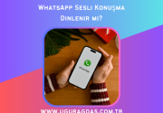WhatsApp Sesli Konuşmaları Dinlenir mi?