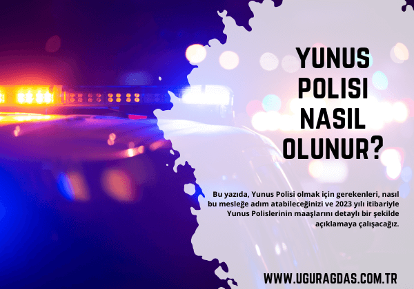 Yunus polisi nasıl olunur? maaşı ne kadar?