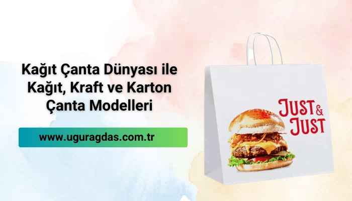 Kağıt Çanta Dünyası ile Kağıt, Kraft ve Karton Çanta Modelleri