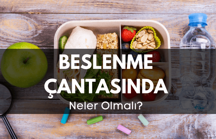 Beslenme çantasında neler olmalı?