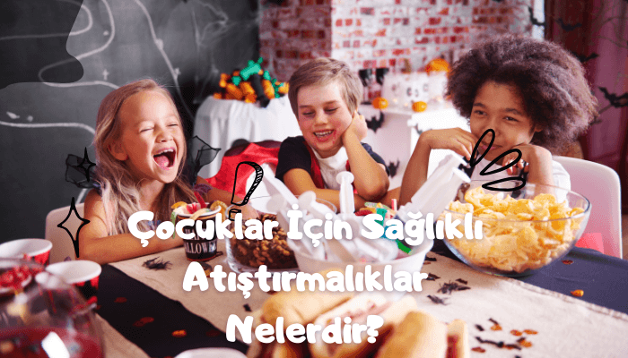 Çocuklar için sağlıklı atıştırmalıklar nelerdir