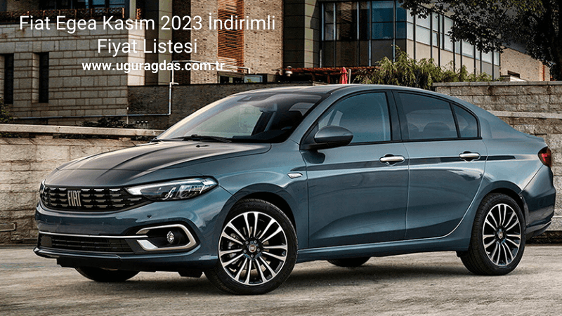 Fiat Egea Kasım 2023 İndirimli Fiyat Listesi
