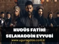 Kudüs Fatihi Selahaddin Eyyubi Dizi Oyuncuları
