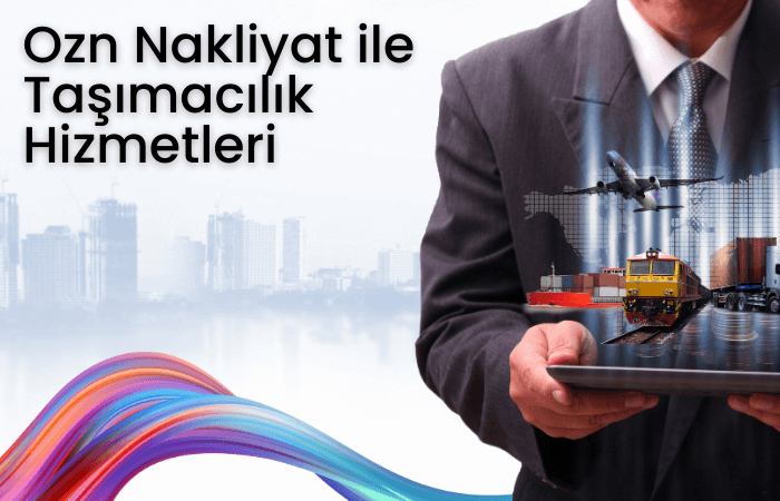 Ozn Nakliyat ile Taşımacılık Hizmetleri