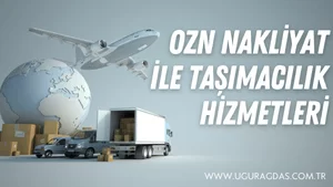 Ozn Nakliyat ile Taşımacılık Hizmetleri