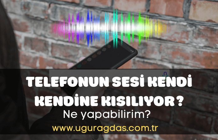 Telefonun sesi kısılıyor